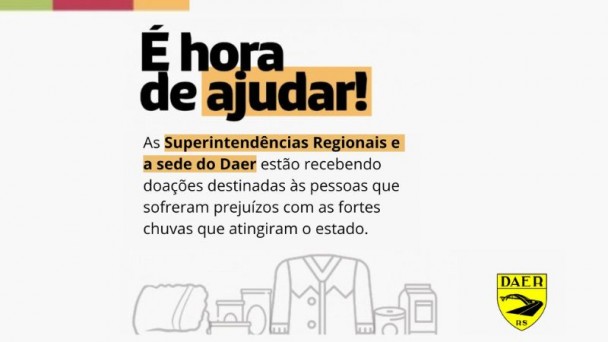 É hora de ajudar! As Superintendências Regionais e a sede do Daer estão recebendo doações destinadas às pessoas que sofreram prejuízos com as fortes chuvas que atingiram o Estado.